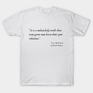 A Quote from "Bleak House" by Charles Dickens T-Shirt